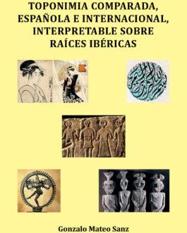 Toponimia comparada, española e internacional, interpretable sobre raíces ibéricas