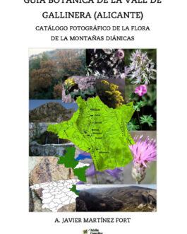 Guía botánica de la Vall de Gallinera (Alicante). Catálogo fotográfico de la flora de la montañas diánicas