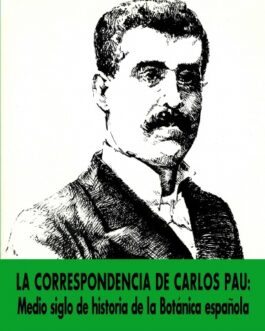 La correspondencia de Carlos Pau: medio siglo de Historia de la Botánica española